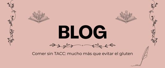 Comer sin TACC: mucho más que evitar el gluten